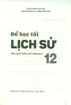 ĐỂ HỌC TỐT LỊCH SỬ LỚP 12 (Bộ sách Chân trời sáng tạo)